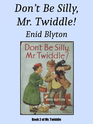 cover image of Don't Be Silly, Mr. Twiddle!